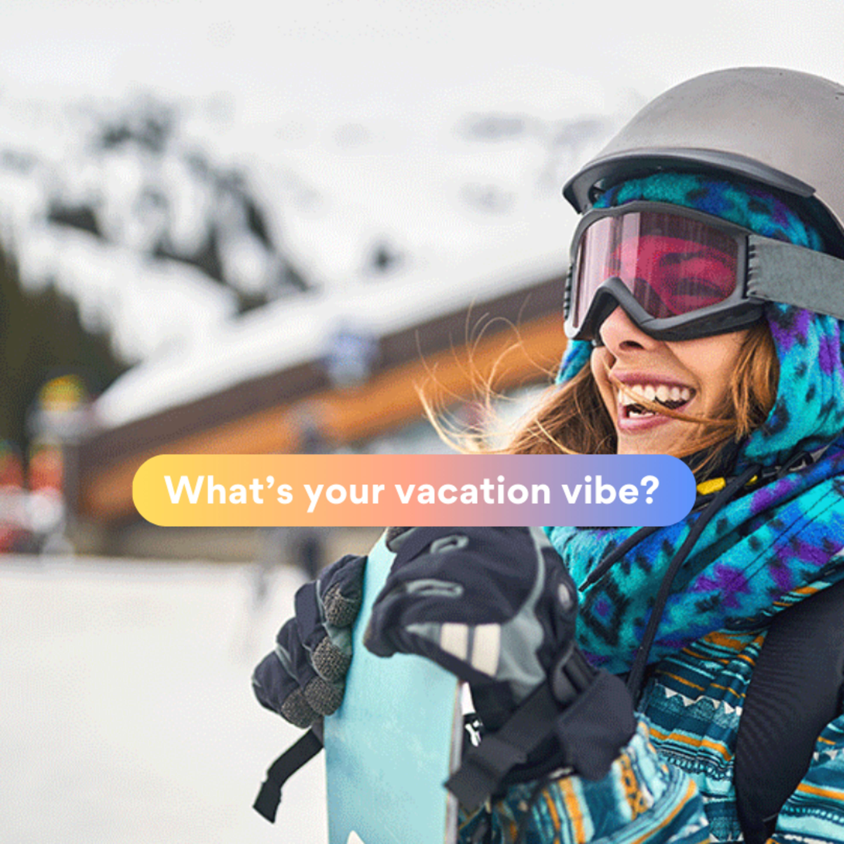 What's your vacation vibe?