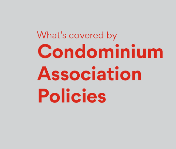 What's covered by Condominium Association Policies