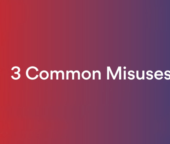 3 common misuses